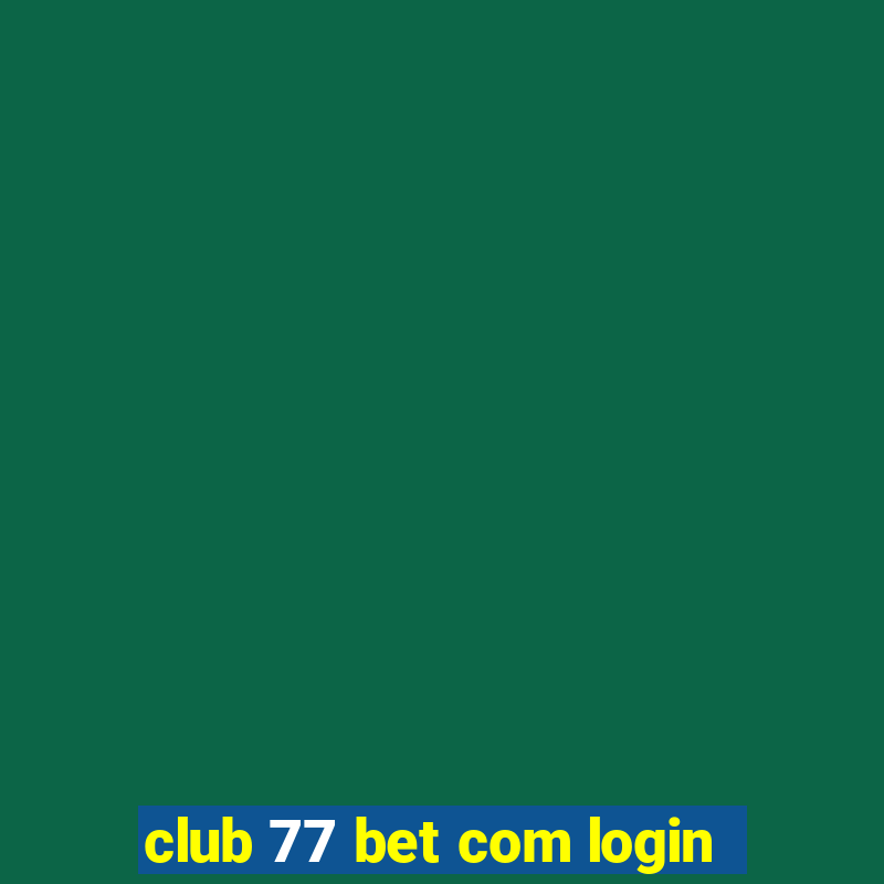 club 77 bet com login